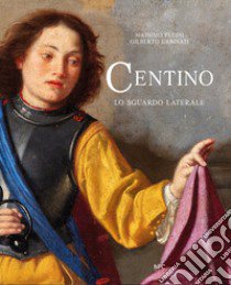 Centino. Lo sguardo laterale libro di Pulini Massimo; Urbinati Gilberto