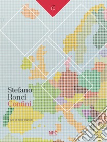 Stefano Ronci. Confini libro di Bignotti I. (cur.)