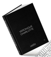 Veronique Charlotte. Luminous phenomena. Ediz. italiana, inglese e francese. Vol. 13 libro di Charlotte Veronique; Cerniglia Pietro