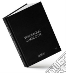 Veronique Charlotte. Luminous phenomena. Ediz. italiana, inglese e francese. Vol. 13 libro di Charlotte Veronique; Cerniglia Pietro