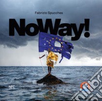 Noway! Ediz. italiana e inglese libro di Spucches Fabrizio; Curti D. (cur.)