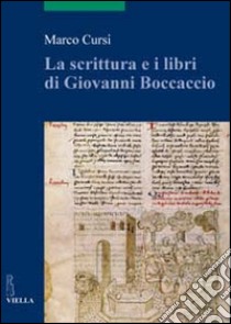 La scrittura e i libri di Giovanni Boccaccio libro di Cursi Marco