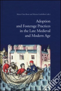 Adoption and fosterage practices in the late Medieval and Modern Age libro di Rossi M. C. (cur.); Garbellotti M. (cur.)