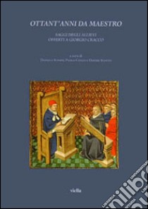 Ottant'anni da maestro. Saggi degli allievi offerti a Giorgio Cracco libro di Rando P. (cur.); Cozzo P. (cur.); Scotto D. (cur.)