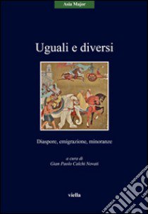 Uguali e diversi. Diaspore, emigrazione, minoranze libro di Calchi Novati G. (cur.)