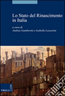 Lo Stato del Rinascimento in Italia libro di Gamberini A. (cur.); Lazzarini I. (cur.)