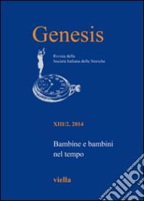 Genesis. Rivista della Società italiana delle storiche (2014). Vol. 2: Bambine e bambini nel tempo libro