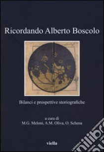 Ricordando Alberto Boscolo. Bilanci e prospettive storiografiche libro di Meloni M. G. (cur.); Oliva A. M. (cur.); Schena O. (cur.)