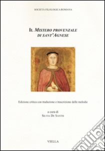 Il mistero provenzale di sant'Agnese. Ediz. critica libro di De Santis S. (cur.)