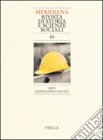 Meridiana (2016). Vol. 85: Aree deindustrializzate libro