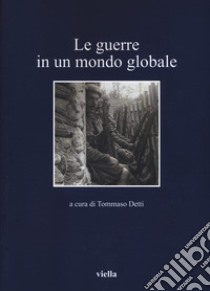 Le guerre in un mondo globale libro di Detti T. (cur.)