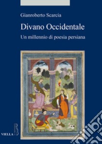 Divano occidentale. Un millennio di poesia persiana libro di Scarcia Gianroberto