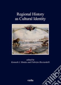 Regional history as cultural identity libro di Bindas K. J. (cur.); Ricciardelli F. (cur.)