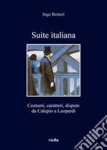 Suite italiana. Costumi, caratteri, confronti da Calepi libro di Botteri Inge