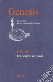 Genesis. Rivista della Società italiana delle Storiche (2017). Vol. 2: Tra confini religiosi libro