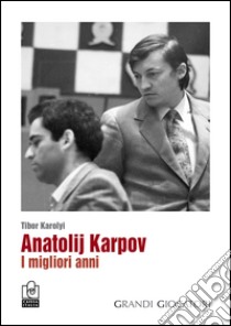 Anatolij Karpov. I migliori anni libro