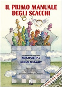 Il primo manuale degli scacchi. Lezioni. Vol. 2 libro di Tal Mikhail; Zhuravlev Nikolaj