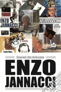 Enzo Jannacci. Canzoni che feriscono libro di Vites Paolo