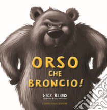 Orso che broncio! Ediz. a colori libro di Bland Nick