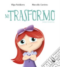 Mi trasformo. Ediz. a colori libro di Sedakova Olga; Pepe T. (cur.)