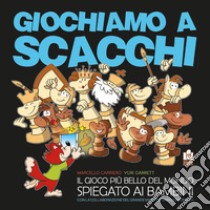 Giochiamo a scacchi. Il gioco più bello del mondo spiegato ai bambini. Ediz. illustrata libro di Garrett Yuri; Brunello S. (cur.)