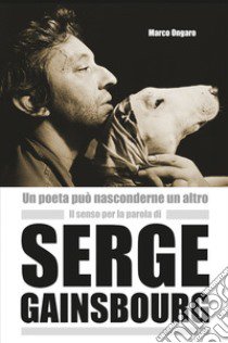 Il senso per la parola di Serge Gainsbourg libro di Ongaro Marco