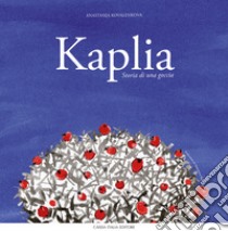 Kaplia. Storia di una goccia. Ediz. illustrata libro di Kovalenkova Anastasija