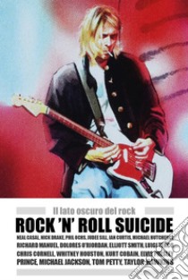 Rock 'n' Roll suicide. Il lato oscuro del rock libro di Vites Paolo