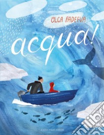 Acqua! Ediz. illustrata libro di Fadeeva Olga