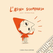 L'asino scomparso. Ediz. a colori libro di Notarnicola Lucio