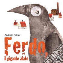 Ferdo, il gigante alato. Ediz. illustrata libro di Peklar Andreja