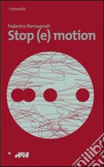 Stop (e)motion libro di Romagnoli Federico