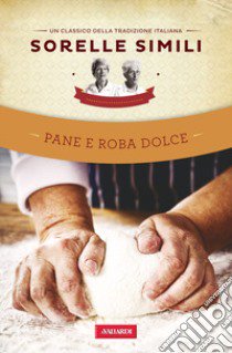 Pane e roba dolce libro di Roveri Roberto; Simili Margherita; Simili Valeria