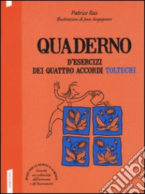 Quaderno d'esercizi dei quattro accordi toltechi libro di Ras Patrice