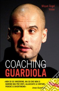 Coaching Guardiola libro di Violan Miquel Àngel