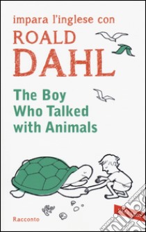 The boy who talked with animals. Impara l'inglese con Roald Dahl libro di Dahl Roald