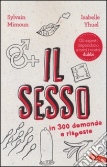 Il sesso in 300 domande e risposte libro di Mimoun Sylvain; Yhuel Isabelle