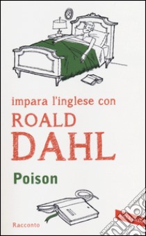 Poison. Il libro che ti accompagna a goderti il meglio della letteratura in lingua originale libro di Dahl Roald; Cai M. (cur.)