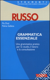 Russo. Grammatica essenziale libro di Dusi Pia; Gallana Palma