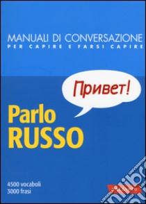 Parlo russo. Manuale di conversazione con pronuncia figurata libro di Nicolescu A. (cur.)