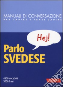 Parlo svedese. Manuale di conversazione con pronuncia figurata libro di Sundberg C. (cur.)