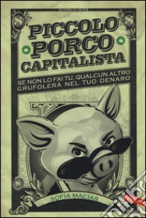 Piccolo porco capitalista libro di Macías Sofía