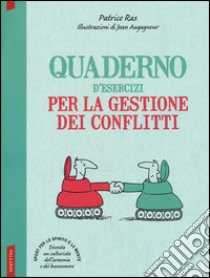 Quaderno d'esercizi per la gestione dei conflitti libro di Ras Patrice