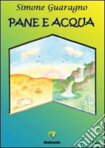 Pane e acqua libro di Guaragno Simone