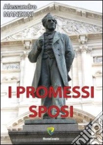 I promessi sposi libro di Manzoni Alessandro