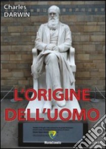 L'origine dell'uomo libro di Darwin Charles