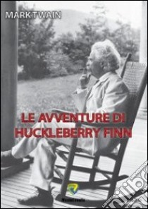 Le avventure di Huckleberry Finn libro di Twain Mark