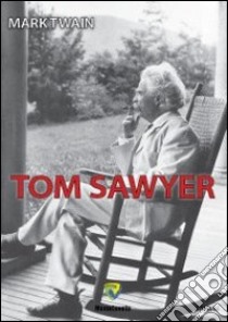 Tom Sawyer libro di Twain Mark