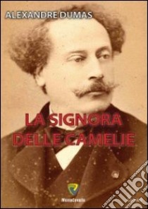 La signora delle camelie libro di Dumas Alexandre (figlio)