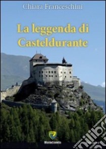 La legenda di Casteldurante libro di Franceschini Chiara